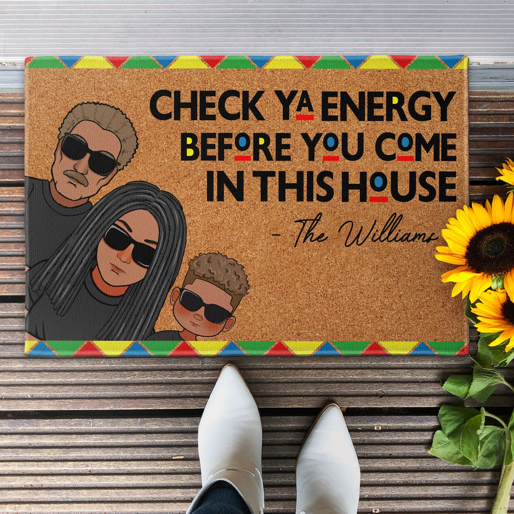 Check Ya Energy Before You Come In This House - Personalized Doormat