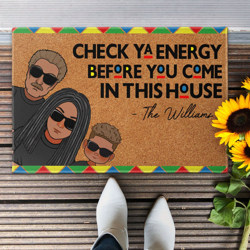 Check Ya Energy Before You Come In This House - Personalized Doormat